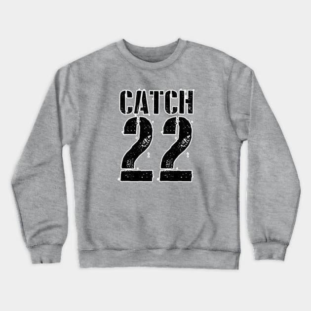 Catch 22 - Military protocol for craziness. Perfect present for mom mother dad father friend him or her Crewneck Sweatshirt by SerenityByAlex